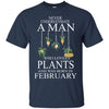 Plants T Shirts Hoodie  Never Underestimate A Man FEBRUARY