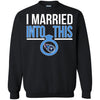 Tennessee Titans T Shirts Hoodie I Married Into This