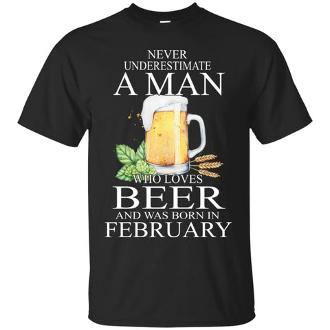 Beer T Shirts Hoodie  Never Underestimate A Man FEBRUARY