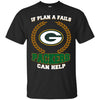 Beer GREEN BAY PACKERS T Shirts Hoodie If Plan A Fails GREEN BAY PACKERS Can Help