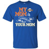 San Francisco Giants T Shirts Hoodie My Mom Is A Bigger Fan Than Your Mom