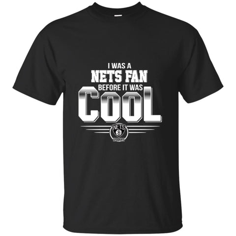 BROOKLYN NETS T Shirts Hoodie I Was A Fan Before It Was Cool