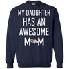 Denver Broncos T Shirts Hoodie My Daughter Has An Awesome Mom
