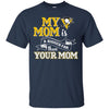 Pittsburgh Penguins T Shirts Hoodie My Mom Is A Bigger Fan Than Your Mom
