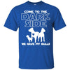 Pitbull T Shirts Hoodie  Come To The Dark Side We Have Pitbulls