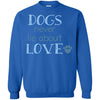 dogs never lie about love T Shirts Hoodie