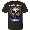 Beer Buffalo Sabres T Shirts Hoodie If Plan A Fails Buffalo Sabres Can Help