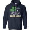 Seattle Seahawks T Shirts Hoodie My Mom Is A Bigger Fan Than Your Mom