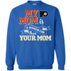 Philadelphia Flyers T Shirts Hoodie My Mom Is A Bigger Fan Than Your Mom