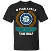 Beer Seattle Mariners T Shirts Hoodie If Plan A Fails Seattle Mariners Can Help