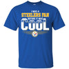 Pittsburgh Steelers T Shirts Hoodie I Was A Fan Before It Was Cool