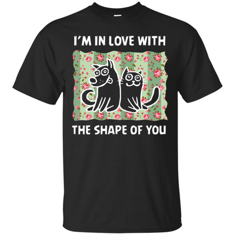 Dogs T Shirts Hoodie  I'm In Love With The Shape Of You