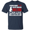 Bulldog T Shirts Hoodie  I Work Hard So My English Bulldog Can Live A Better Life