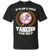 Beer New York Yankees T Shirts Hoodie If Plan A Fails New York Yankees Can Help
