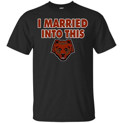 Brown Bears T Shirts Hoodie I Married Into This