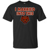 Brown Bears T Shirts Hoodie I Married Into This