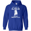 ALABAMA T Shirts Hoodie  Lets Just Go To