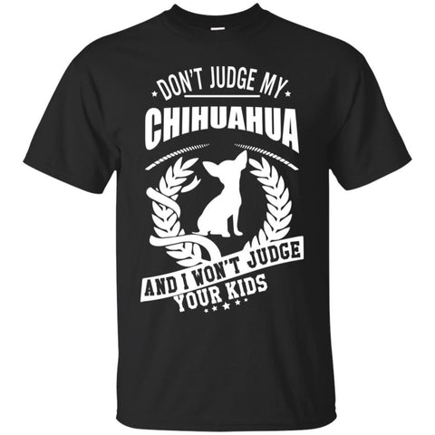 Chihuahua T Shirts Hoodie  Don't Judge My Chihuahua