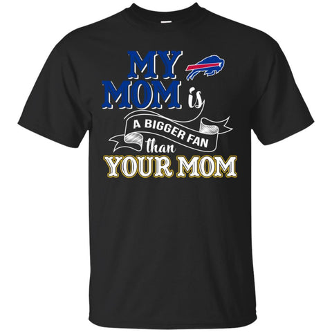 BUFFALO BILLS T Shirts Hoodie My Mom Is A Bigger Fan Than Your Mom