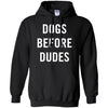 DOGS BEFORE DUDES T Shirts Hoodie