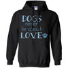dogs never lie about love T Shirts Hoodie