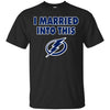 Tampa Bay Lightning T Shirt I Married Into This T Shirts Hoodie