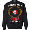 Beer San Francisco 49ers T Shirts Hoodie If Plan A Fails San Francisco 49ers Can Help