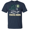 Oakland Athletics T Shirts Hoodie My Mom Is A Bigger Fan Than Your Mom