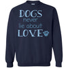 dogs never lie about love T Shirts Hoodie