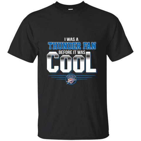 OKLAHOMA CITY THUNDER T Shirts Hoodie I Was A Fan Before It Was Cool