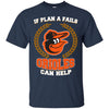 Beer Baltimore Orioles T Shirts Hoodie If Plan A Fails Baltimore Orioles Can Help