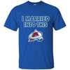 Colorado Avalanche T Shirt I Married Into This T Shirts Hoodie
