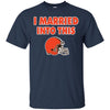 CLEVELAND BROWNS T Shirt I Married Into This T Shirts Hoodie