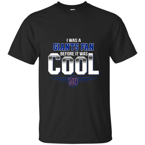 NEW YORK GIANTS T Shirts Hoodie I Was A Fan Before It Was Cool
