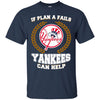 Beer New York Yankees T Shirts Hoodie If Plan A Fails New York Yankees Can Help