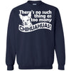 Chihuahua T Shirts Hoodie  There's No Such Thing As To Many Chihuahuas
