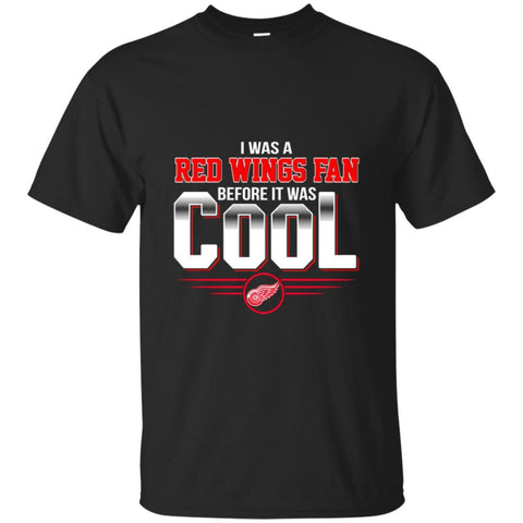 Detroit Red Wings T Shirts Hoodie I Was A Fan Before It Was Cool