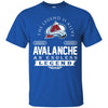 Colorado Avalanche T Shirts Hoodie The Legend Is Alive