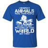 Animals T Shirts Hoodie  I Respect Animals More Than People