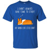 corgi T Shirts Hoodie  T Shirts Hoodie  I do not always have time study