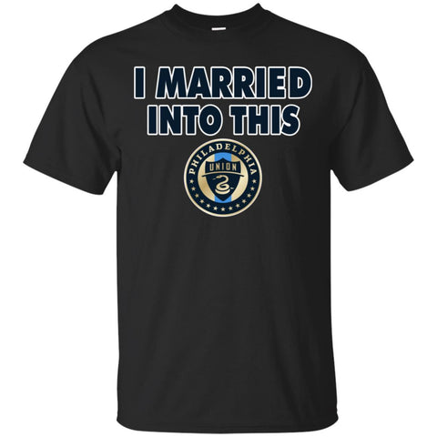 Philadelphia Union T Shirts Hoodie I Married Into This
