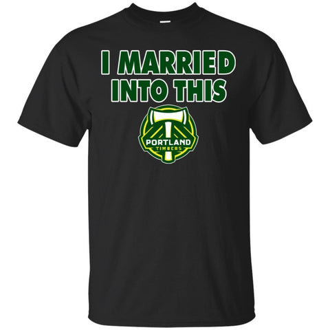 Portland Timbers T Shirts Hoodie I Married Into This