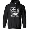Animals T Shirts Hoodie   You Can't Love Animal - Eat Them Too