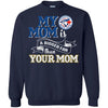 Toronto Blue Jays T Shirts Hoodie My Mom Is A Bigger Fan Than Your Mom