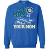 Seattle Mariners T Shirts Hoodie My Mom Is A Bigger Fan Than Your Mom