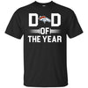 Denver Broncos T-Shirts Hoodie Dad Of The Year