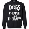 dogs cheaper than therapy T Shirts Hoodie