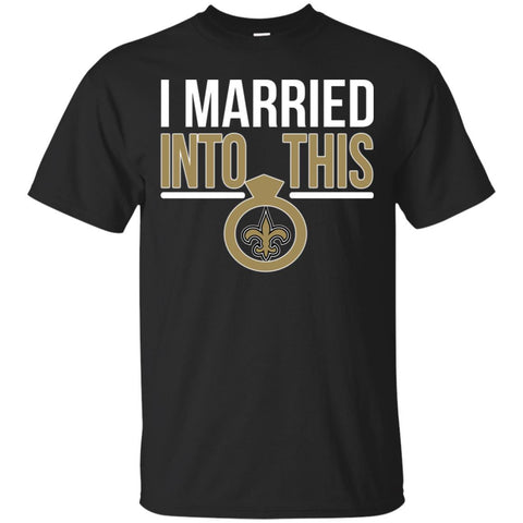 New Orleans Saints T Shirts Hoodie I Married Into This