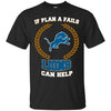 Beer Detrolt LIONS T Shirts Hoodie If Plan A Fails Detrolt LIONS Can Help