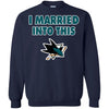 San Jose Sharks T Shirt I Married Into This T Shirts Hoodie
